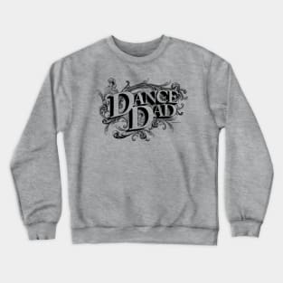 Dance Dad - dance parent Crewneck Sweatshirt